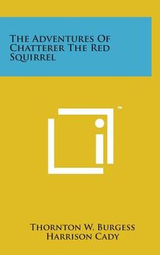 portada The Adventures of Chatterer the Red Squirrel (en Inglés)