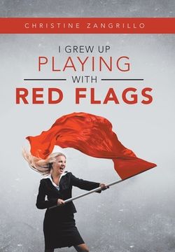 portada I Grew up Playing with Red Flags (en Inglés)