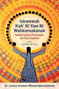 portada Iskwewak Kah'Ki yaw ni Wahkomakanak: Neither Indian Princesses nor Easy Squaws (in English)