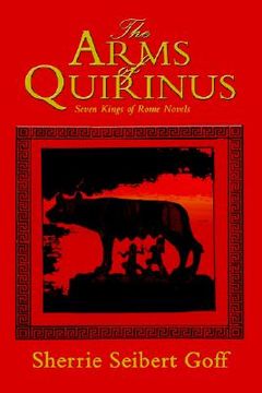 portada the arms of quirinus: seven kings of rome novels (en Inglés)