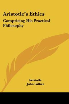portada aristotle's ethics: comprising his practical philosophy (in English)