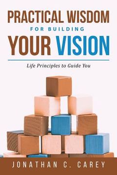 portada Practical Wisdom for Building Your Vision (in English)