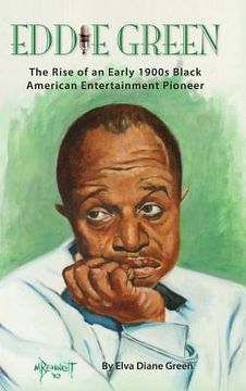 portada Eddie Green - The Rise of an Early 1900s Black American Entertainment Pioneer (hardback) (en Inglés)