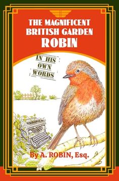 portada The Magnificent British Garden Robin: In His Own Words (en Inglés)