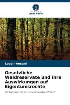 portada Gesetzliche Waldreservate und ihre Auswirkungen auf Eigentumsrechte (en Alemán)