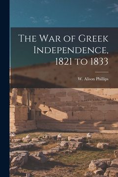 portada The War of Greek Independence, 1821 to 1833 (en Inglés)