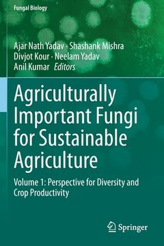 portada Agriculturally Important Fungi for Sustainable Agriculture: Volume 1: Perspective for Diversity and Crop Productivity (en Inglés)