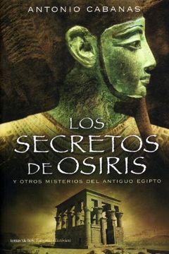 los secretos de osiris y otros misterios del antiguo egipto (in Spanish)