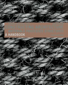 Constructing Architecture: Materials, Processes, Structures. a Handbook (en Inglés)