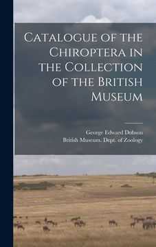 portada Catalogue of the Chiroptera in the Collection of the British Museum (en Inglés)