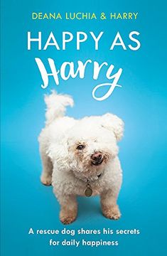 portada Happy as Harry: A Rescue dog Shares his Secrets for Daily Happiness (en Inglés)