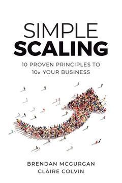 portada Simple Scaling: Ten Proven Principles to 10x Your Business (en Inglés)