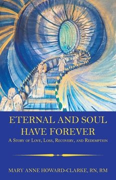 portada Eternal and Soul Have Forever: A Story of Love, Loss, Recovery, and Redemption (en Inglés)