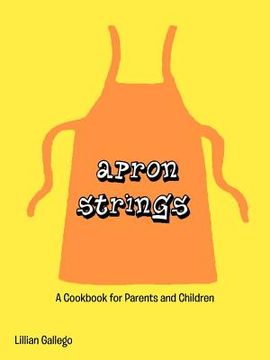 portada apron strings: a cookbook for parents and children (en Inglés)
