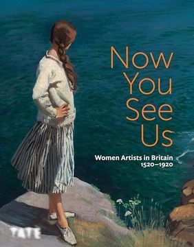 portada Now you see us: Women Artists in Britain 1520–1920