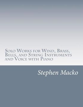 portada Solo Works for Wind, Brass, Bells, and String Instruments and Voice with Piano (en Inglés)