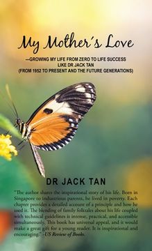 portada My Mother's Love: -Growing My Life from Zero to Life Success Like Dr Jack Tan (in English)