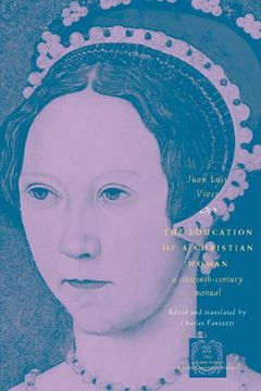 portada The Education of a Christian Woman: A Sixteenth-Century Manual (The Other Voice in Early Modern Europe) (en Inglés)