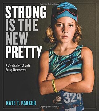 portada Strong Is the New Pretty: A Celebration of Girls Being Themselves 