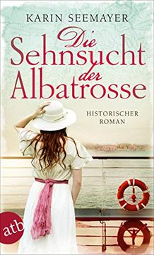 portada Die Sehnsucht der Albatrosse: Historischer Roman (Die Saga der Albatrosse, Band 1) (en Alemán)