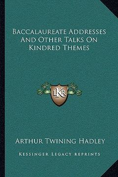 portada baccalaureate addresses and other talks on kindred themes (en Inglés)