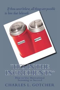 portada "It's in the Ingredients": How to Use Motivational Seasoning to Succeed (en Inglés)