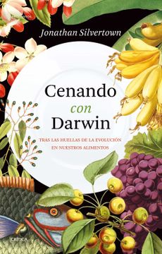 portada Cenando con Darwin: Tras las Huellas de la Evolución en Nuestros Alimentos (Drakontos)
