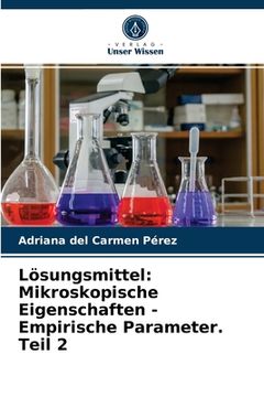 portada Lösungsmittel: Mikroskopische Eigenschaften - Empirische Parameter. Teil 2 (en Alemán)