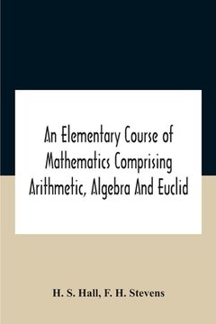 portada An Elementary Course Of Mathematics Comprising Arithmetic, Algebra And Euclid (en Inglés)