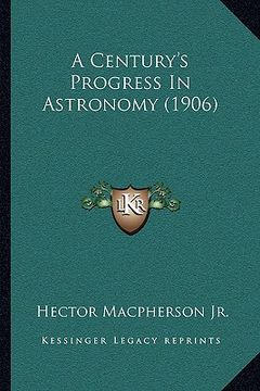portada a century's progress in astronomy (1906)