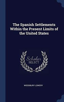 portada The Spanish Settlements Within the Present Limits of the United States (en Inglés)