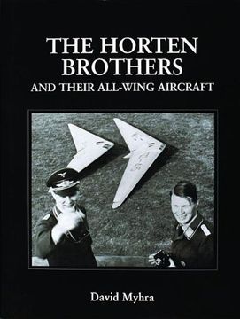 portada The Horten Brothers and Their All-Wing Aircraft (Schiffer Military/Aviation History)