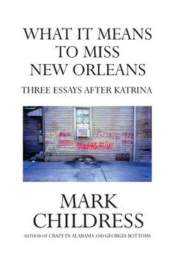 portada What It Means to Miss New Orleans: Three Essays After Katrina (in English)