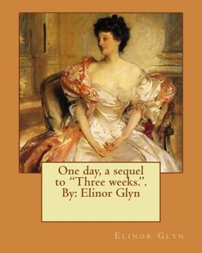 portada One day, a sequel to "Three weeks.". By: Elinor Glyn