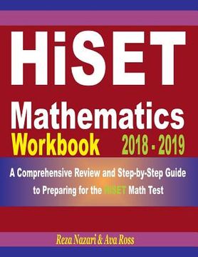 portada Hiset Mathematics Workbook 2018 - 2019: A Comprehensive Review and Step-By-Step Guide to Preparing for the Hiset Math (in English)