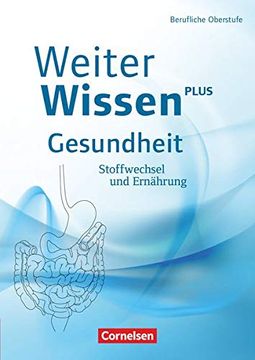 portada Weiterwissen - Gesundheit / Stoffwechsel und Ernährung: Schülerbuch (en Alemán)