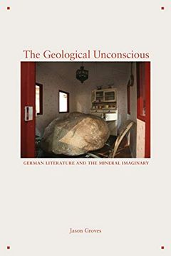 portada The Geological Unconscious: German Literature and the Mineral Imaginary 