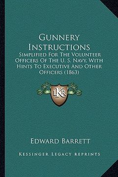portada gunnery instructions: simplified for the volunteer officers of the u. s. navy, with hints to executive and other officers (1863) (in English)