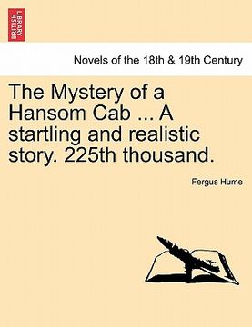 portada the mystery of a hansom cab ... a startling and realistic story. 225th thousand.