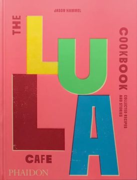 portada The Lula Cafe Cookbook: Collected Recipes and Stories (in English)