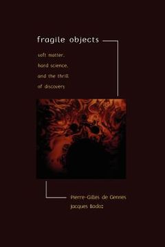 portada fragile objects: soft matter, hard science, and the thrill of discovery (en Inglés)