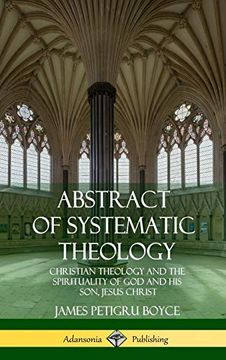 portada Abstract of Systematic Theology: Christian Theology and the Spirituality of god and his Son, Jesus Christ (Hardcover) (en Inglés)