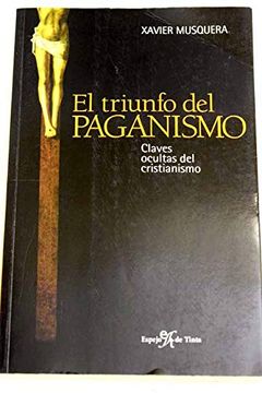 portada El Triunfo del Paganismo. Claves Ocultas del Cristianismo (in Spanish)
