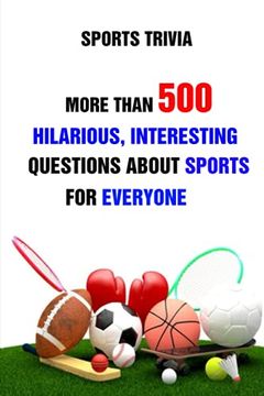 portada Sports Trivia: More Than 500 Hilarious, Interesting Questions About Sports For Everyone (en Inglés)