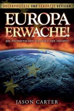 portada Europa Erwache! Ein prophetischer Weckruf der Endzeit: Überarbeitete und gekürzte Fassung (in German)