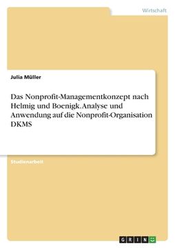 portada Das Nonprofit-Managementkonzept nach Helmig und Boenigk. Analyse und Anwendung auf die Nonprofit-Organisation DKMS (en Alemán)