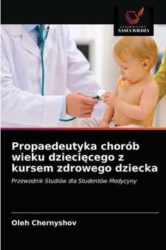 portada Propaedeutyka chorób wieku dziecięcego z kursem zdrowego dziecka (in Polaco)