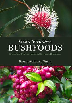 portada Grow Your Own Bushfoods: A Complete Guide to Planting, Eating and Harvesting (en Inglés)