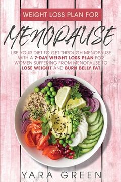 portada Weight Loss Plan For Menopause: Use Your Diet to Get Through Menopause with a 7 Day Weight Loss Plan for Women Suffering from Menopause to Lose Weight (en Inglés)