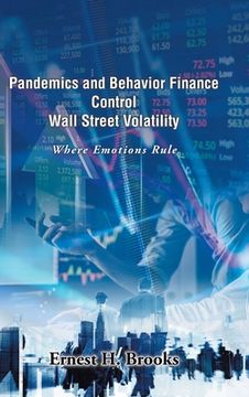 portada Pandemics and Behavior Finance Control Wall Street Volatility: Where Emotions Rule (en Inglés)